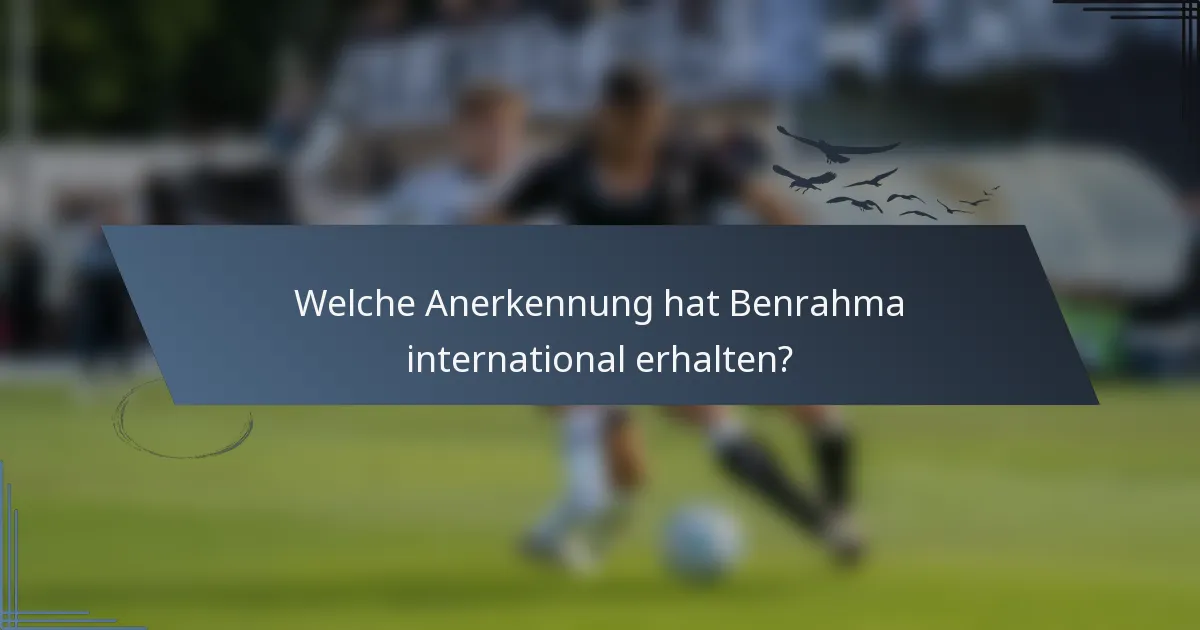 Welche Anerkennung hat Benrahma international erhalten?