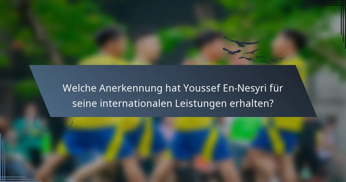 Welche Anerkennung hat Youssef En-Nesyri für seine internationalen Leistungen erhalten?