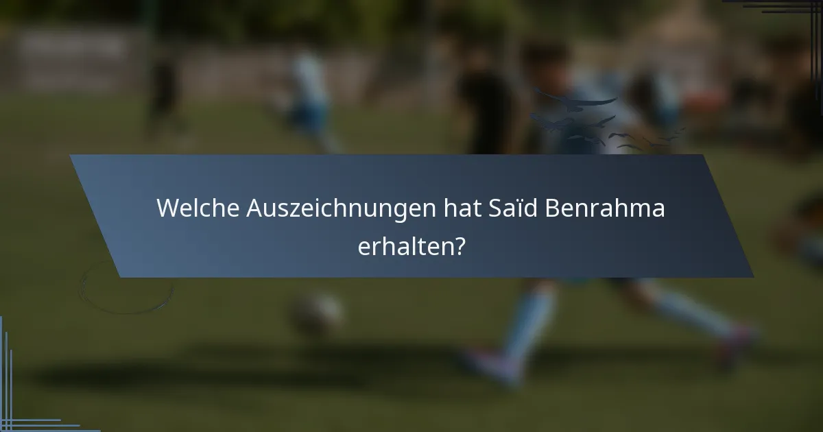 Welche Auszeichnungen hat Saïd Benrahma erhalten?