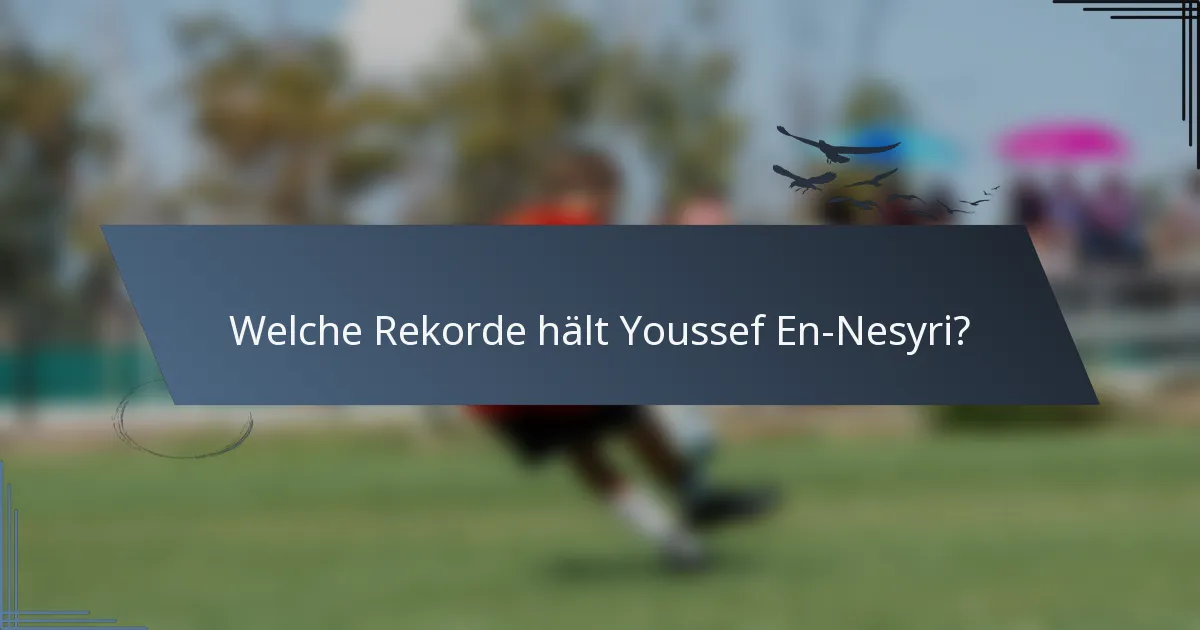 Welche Rekorde hält Youssef En-Nesyri?