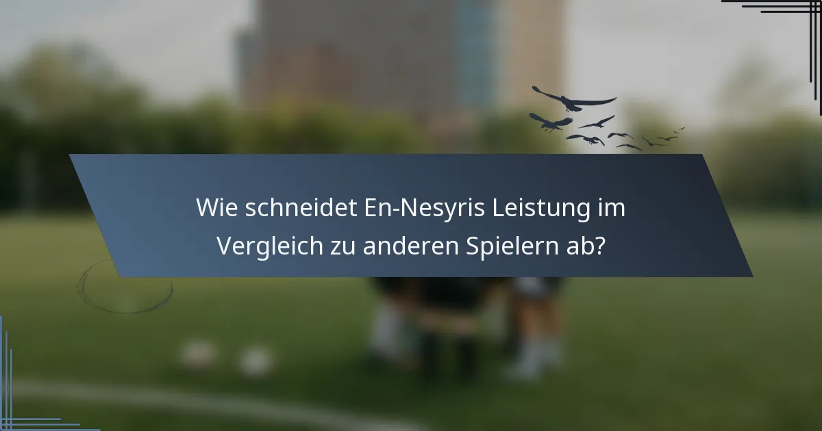 Wie schneidet En-Nesyris Leistung im Vergleich zu anderen Spielern ab?
